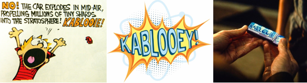 Three images: a comic strip panel of a child yelling "KABLOOIE!", a colorful graphic of the word "KABLOOEY," and hands holding a blue box labeled "KABLOOEY.