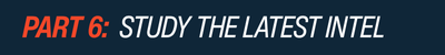 Text graphic with the words "PART 6: STUDY THE LATEST INTEL" on a dark blue background; "PART 6:" is in orange, and "STUDY THE LATEST INTEL" is in white.